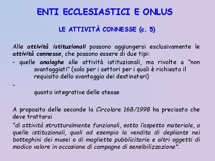 ENTI ECCLESIASTICI E ONLUS LE ATTIVITÀ CONNESSE (c. 5) Alle attività istituzionali possono aggiungersi