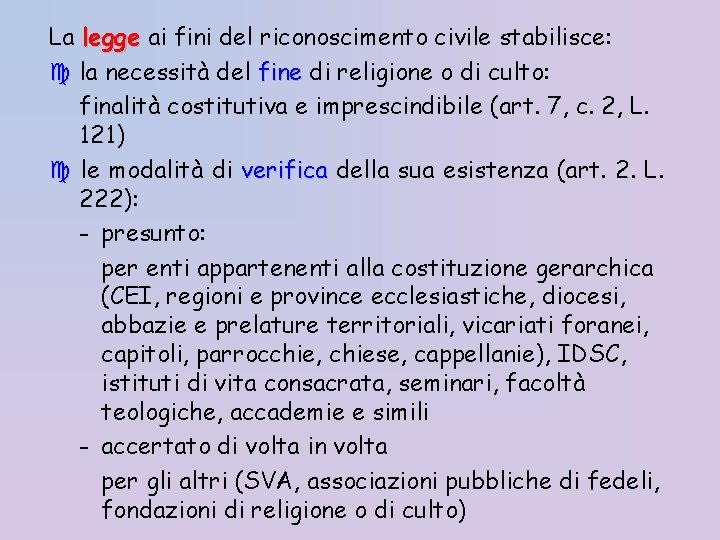 La legge ai fini del riconoscimento civile stabilisce: la necessità del fine di religione