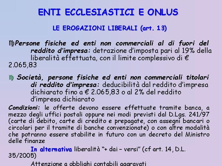 ENTI ECCLESIASTICI E ONLUS LE EROGAZIONI LIBERALI (art. 13) Persone fisiche ed enti non