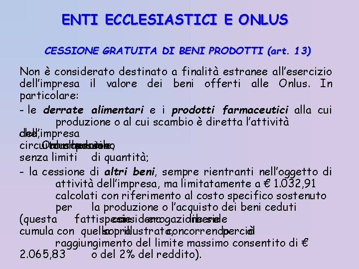 ENTI ECCLESIASTICI E ONLUS CESSIONE GRATUITA DI BENI PRODOTTI (art. 13) Non è considerato