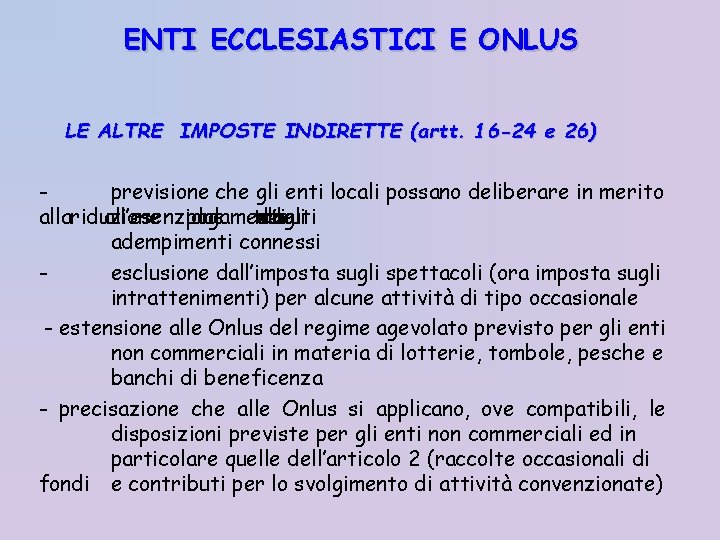 ENTI ECCLESIASTICI E ONLUS LE ALTRE IMPOSTE INDIRETTE (artt. 16 -24 e 26) previsione