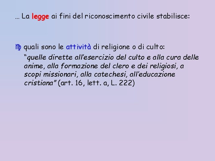 … La legge ai fini del riconoscimento civile stabilisce: quali sono le attività di