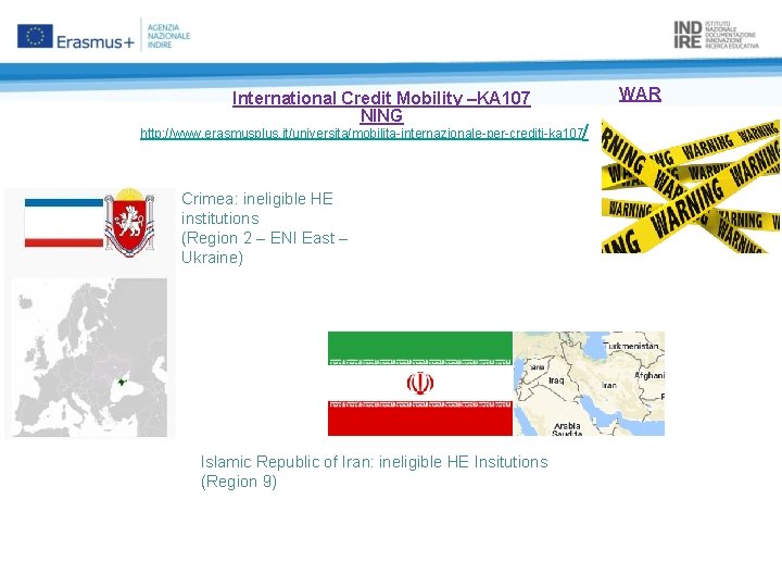 International Credit Mobility –KA 107 NING http: //www. erasmusplus. it/universita/mobilita-internazionale-per-crediti-ka 107/ Crimea: ineligible HE