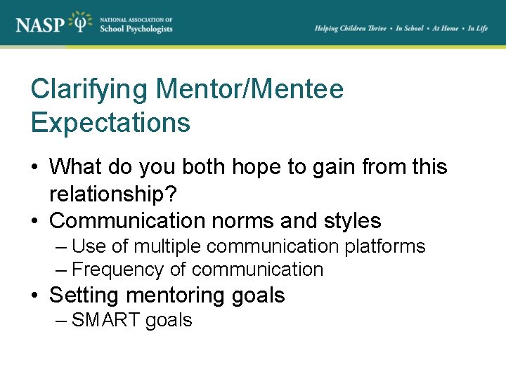 Clarifying Mentor/Mentee Expectations • What do you both hope to gain from this relationship?