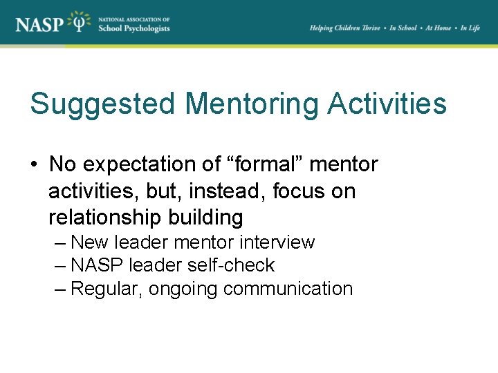 Suggested Mentoring Activities • No expectation of “formal” mentor activities, but, instead, focus on