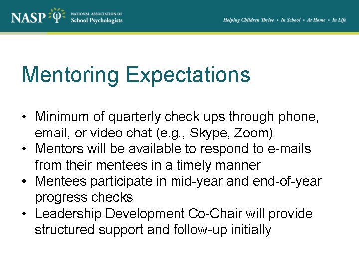 Mentoring Expectations • Minimum of quarterly check ups through phone, email, or video chat