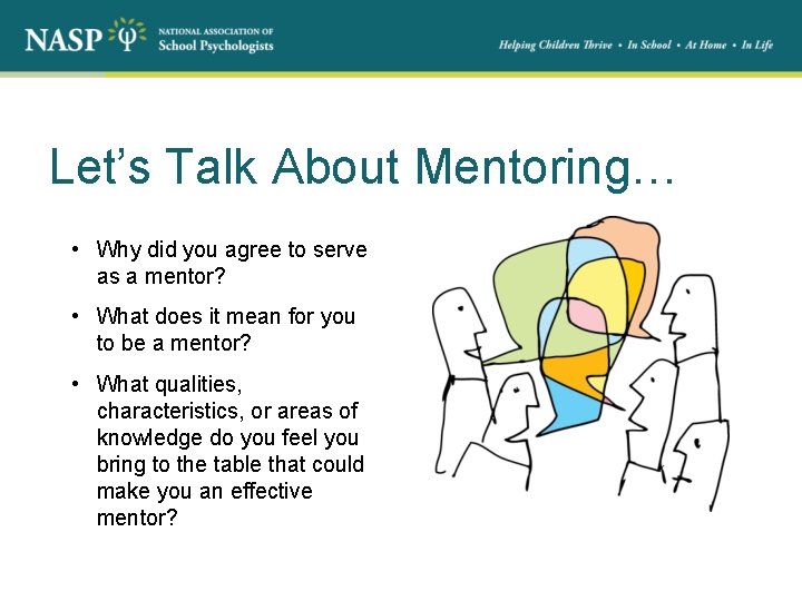 Let’s Talk About Mentoring… • Why did you agree to serve as a mentor?