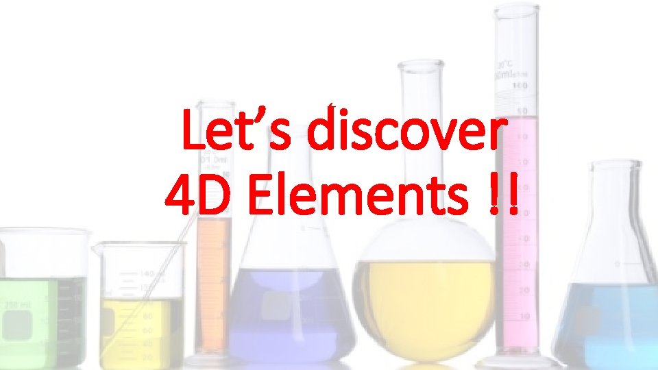 Let’s discover 4 D Elements !! 