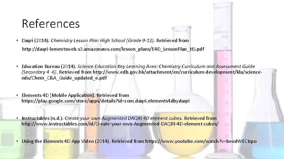 References • Daqri (2014). Chemistry Lesson Plan High School (Grade 9 -12). Retrieved from