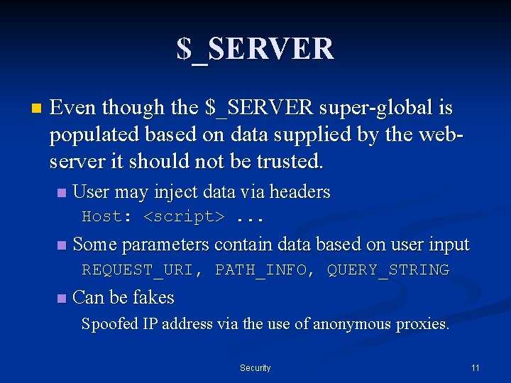 $_SERVER n Even though the $_SERVER super-global is populated based on data supplied by