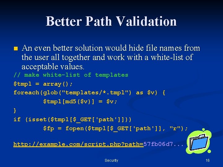 Better Path Validation n An even better solution would hide file names from the