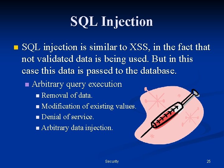 SQL Injection n SQL injection is similar to XSS, in the fact that not