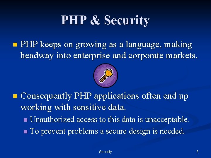 PHP & Security n PHP keeps on growing as a language, making headway into