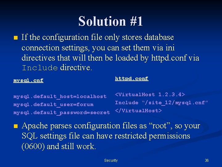 Solution #1 n If the configuration file only stores database connection settings, you can