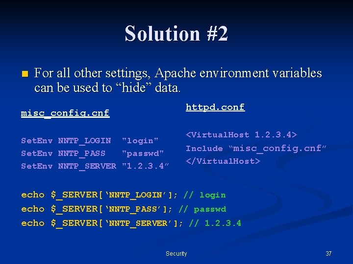 Solution #2 n For all other settings, Apache environment variables can be used to