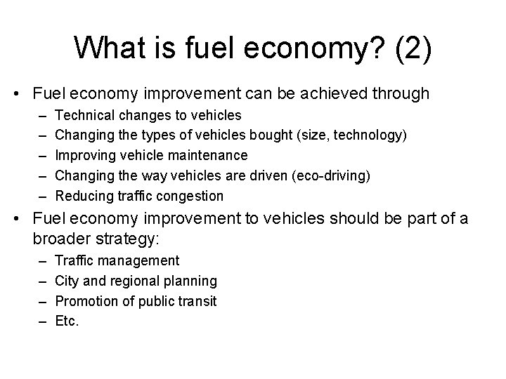 What is fuel economy? (2) • Fuel economy improvement can be achieved through –