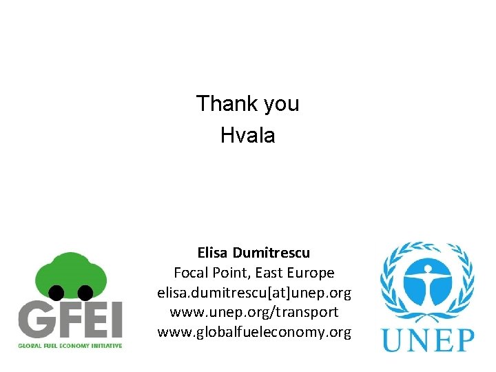 Thank you Hvala Elisa Dumitrescu Focal Point, East Europe elisa. dumitrescu[at]unep. org www. unep.