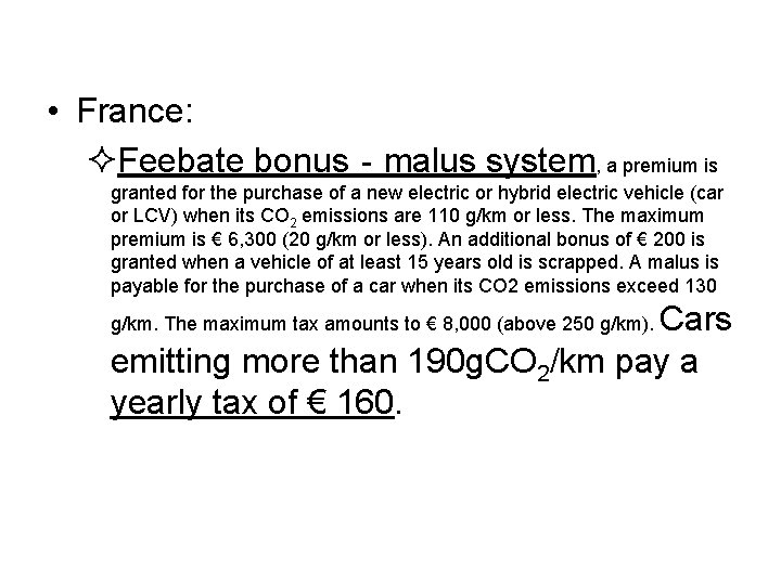  • France: ²Feebate bonus‐malus system, a premium is granted for the purchase of