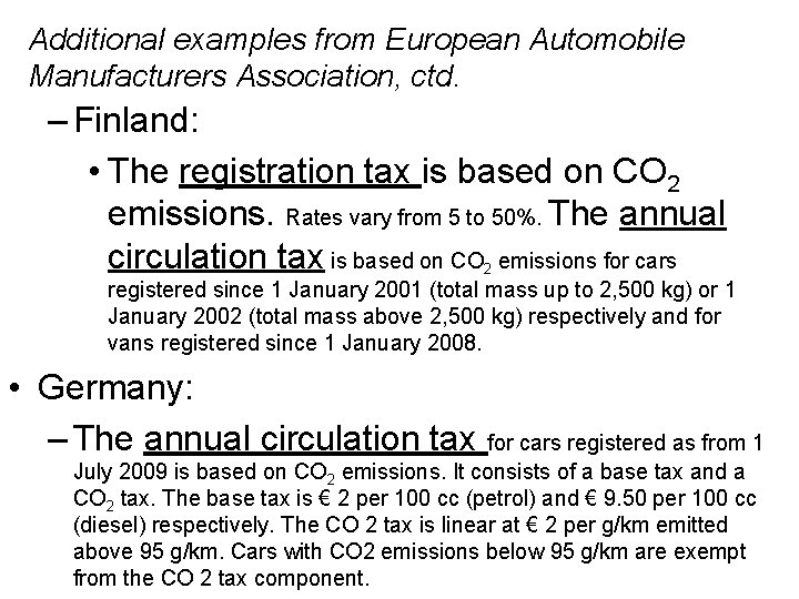 Additional examples from European Automobile Manufacturers Association, ctd. – Finland: • The registration tax