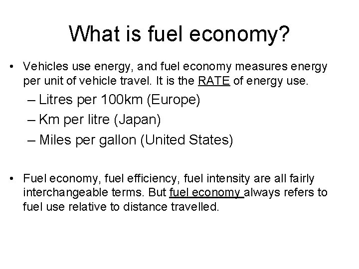 What is fuel economy? • Vehicles use energy, and fuel economy measures energy per