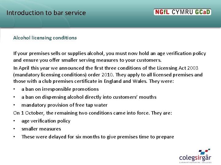 Introduction to bar service Alcohol licensing conditions If your premises sells or supplies alcohol,