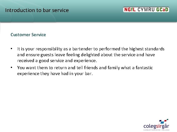 Introduction to bar service Customer Service • It is your responsibility as a bartender