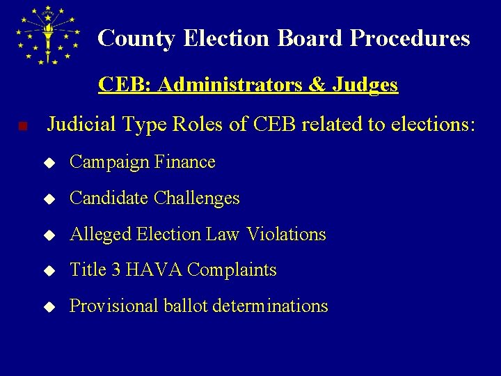 County Election Board Procedures CEB: Administrators & Judges n Judicial Type Roles of CEB
