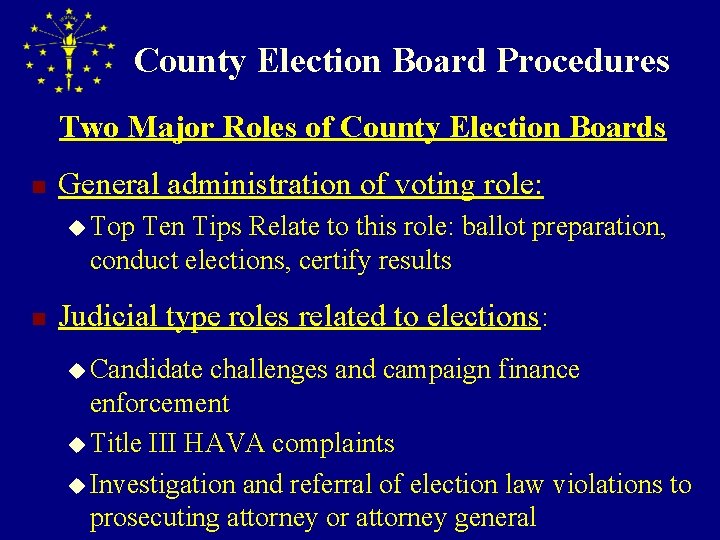 County Election Board Procedures Two Major Roles of County Election Boards n General administration