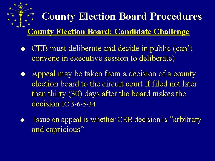 County Election Board Procedures County Election Board: Candidate Challenge u CEB must deliberate and