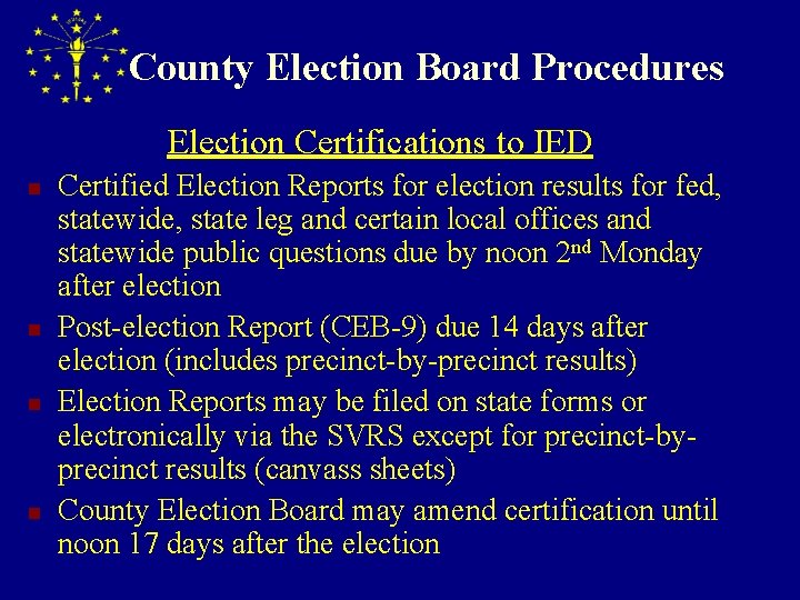 County Election Board Procedures Election Certifications to IED n n Certified Election Reports for