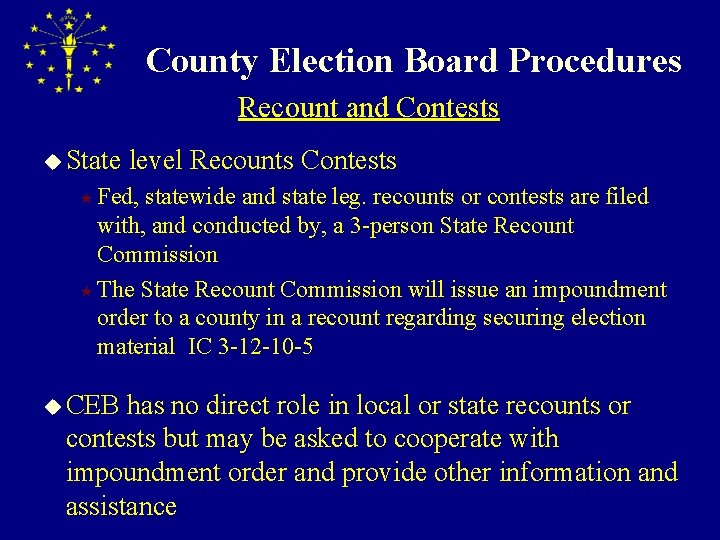 County Election Board Procedures Recount and Contests u State level Recounts Contests « Fed,