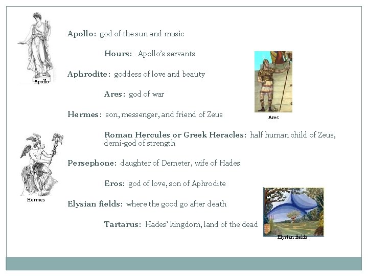 Apollo: god of the sun and music Hours: Apollo’s servants Aphrodite: goddess of love