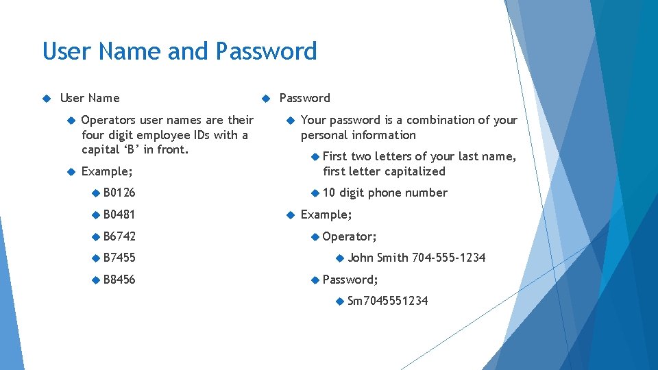 User Name and Password User Name Operators user names are their four digit employee