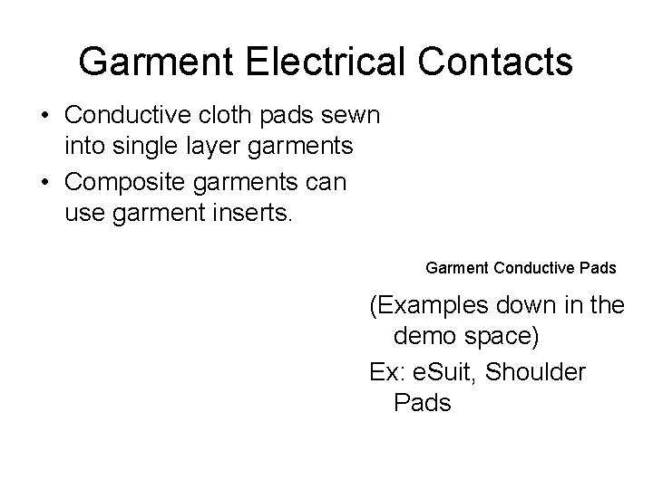 Garment Electrical Contacts • Conductive cloth pads sewn into single layer garments • Composite