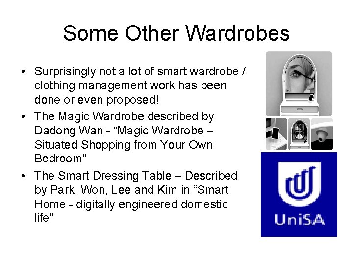 Some Other Wardrobes • Surprisingly not a lot of smart wardrobe / clothing management