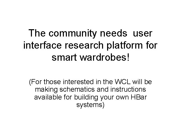 The community needs user interface research platform for smart wardrobes! (For those interested in