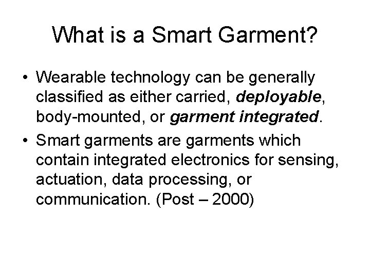 What is a Smart Garment? • Wearable technology can be generally classified as either