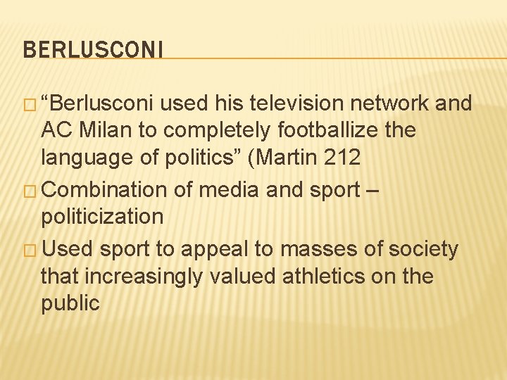 BERLUSCONI � “Berlusconi used his television network and AC Milan to completely footballize the