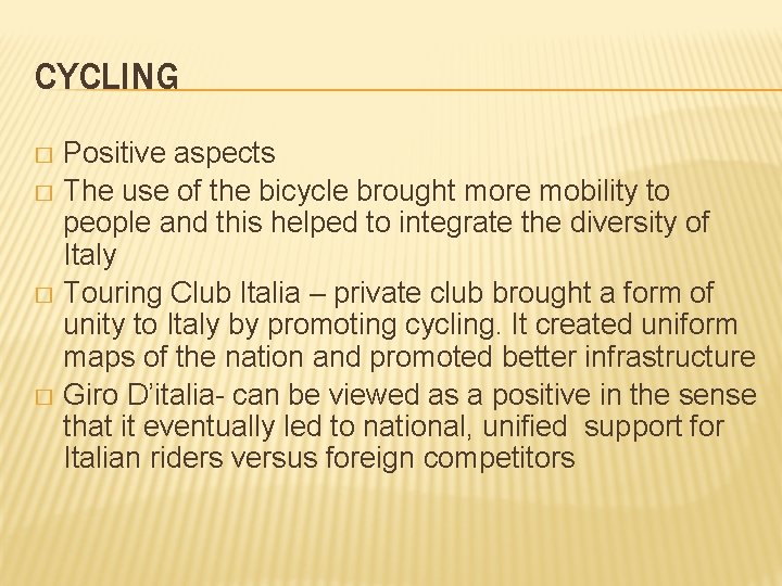 CYCLING Positive aspects � The use of the bicycle brought more mobility to people