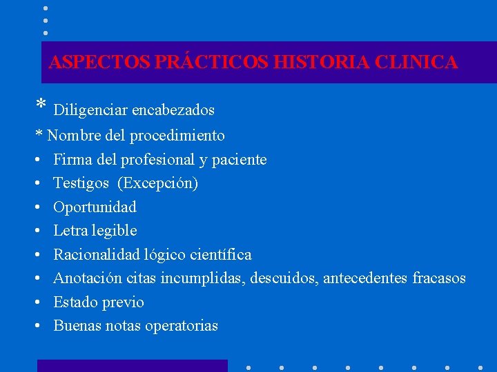 ASPECTOS PRÁCTICOS HISTORIA CLINICA * Diligenciar encabezados * Nombre del procedimiento • Firma del