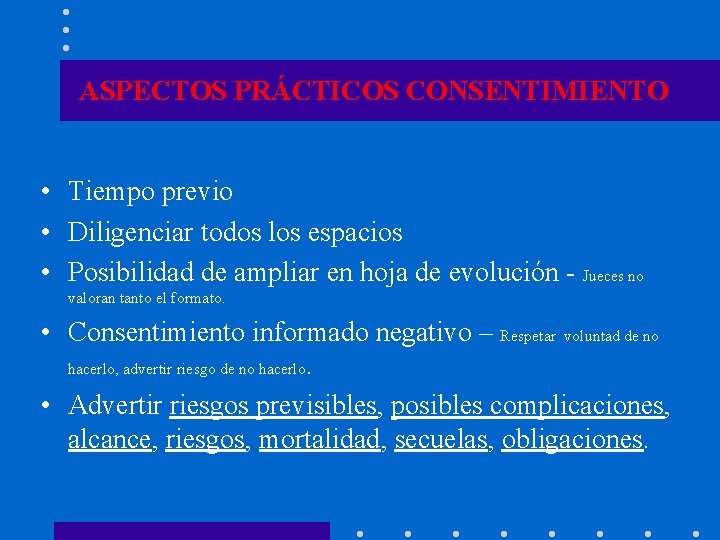 ASPECTOS PRÁCTICOS CONSENTIMIENTO • Tiempo previo • Diligenciar todos los espacios • Posibilidad de