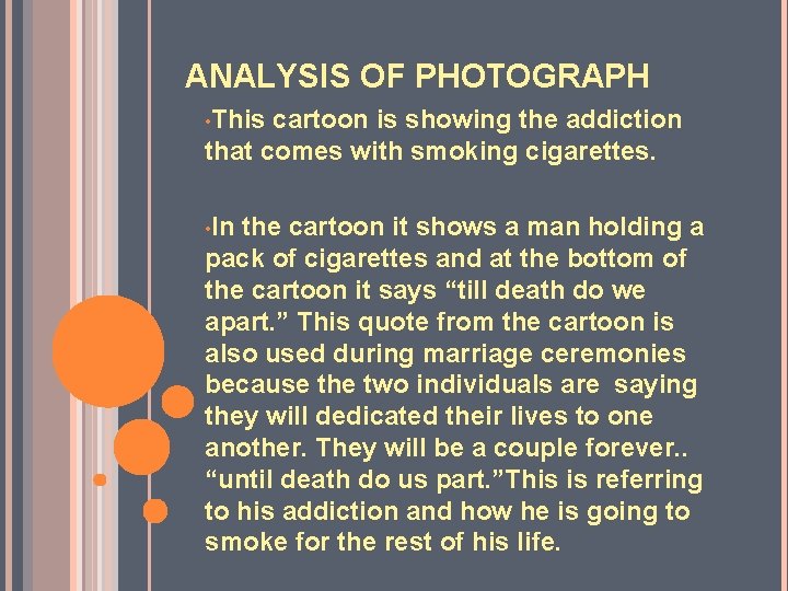ANALYSIS OF PHOTOGRAPH • This cartoon is showing the addiction that comes with smoking