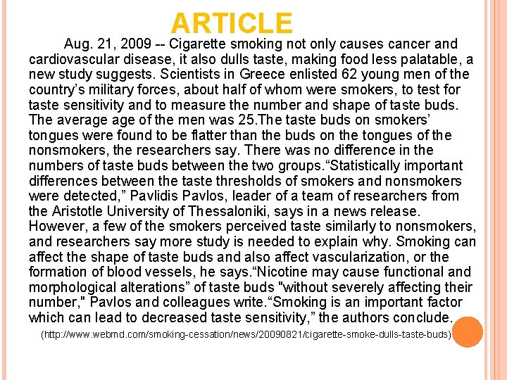 ARTICLE Aug. 21, 2009 -- Cigarette smoking not only causes cancer and cardiovascular disease,