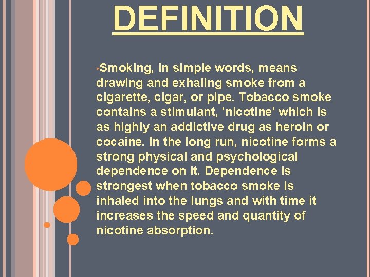 DEFINITION • Smoking, in simple words, means drawing and exhaling smoke from a cigarette,