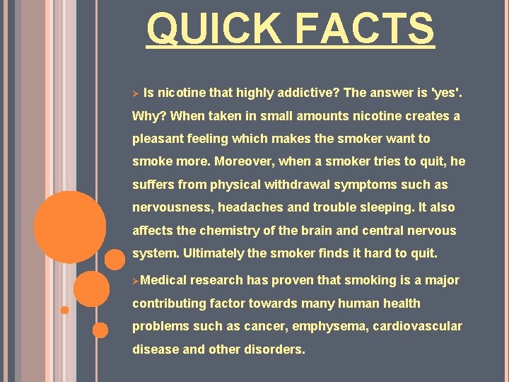 QUICK FACTS Ø Is nicotine that highly addictive? The answer is 'yes'. Why? When