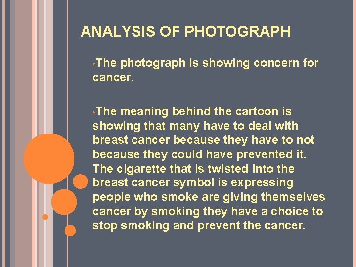 ANALYSIS OF PHOTOGRAPH • The photograph is showing concern for cancer. • The meaning