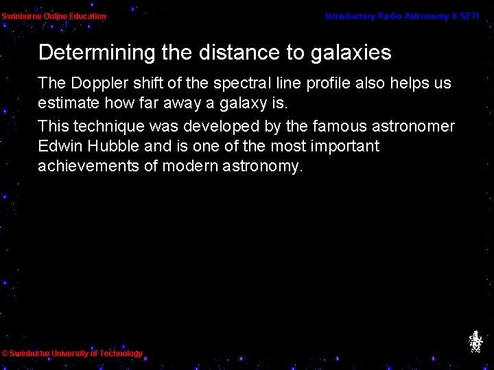 Determining the distance to galaxies The Doppler shift of the spectral line profile also