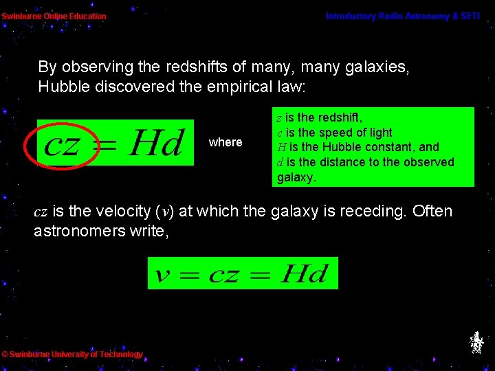 By observing the redshifts of many, many galaxies, Hubble discovered the empirical law: where