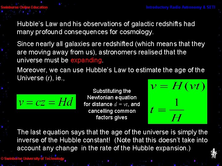 Hubble’s Law and his observations of galactic redshifts had many profound consequences for cosmology.