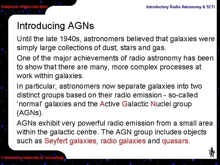 Introducing AGNs Until the late 1940 s, astronomers believed that galaxies were simply large